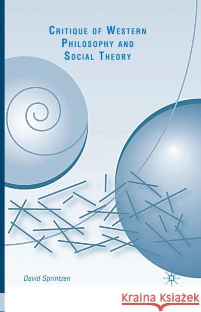 Critique of Western Philosophy and Social Theory D. Sprintzen 9781349383238 Palgrave MacMillan