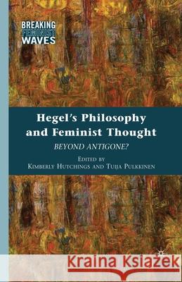 Hegel's Philosophy and Feminist Thought: Beyond Antigone? Hutchings, K. 9781349383382 Palgrave MacMillan