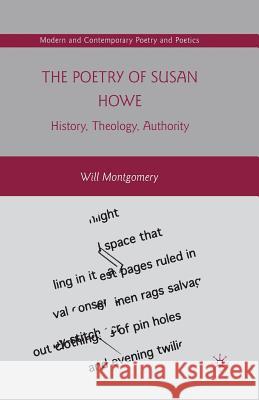 The Poetry of Susan Howe: History, Theology, Authority Montgomery, W. 9781349383757 Palgrave MacMillan
