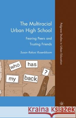 The Multiracial Urban High School: Fearing Peers and Trusting Friends Rosenbloom, S. 9781349383801 Palgrave MacMillan