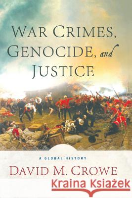 War Crimes, Genocide, and Justice: A Global History Crowe, D. 9781349383948 Palgrave MacMillan