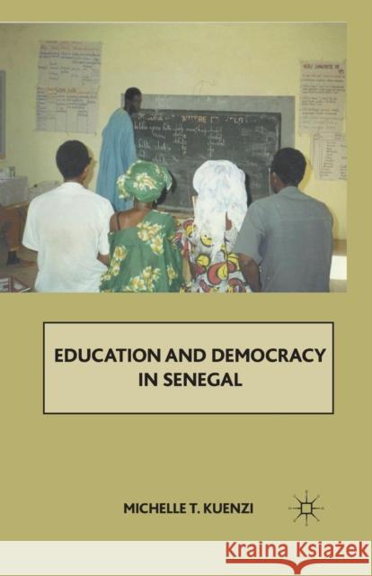Education and Democracy in Senegal Michelle T. Kuenzi M. Kuenzi 9781349384013 Palgrave MacMillan