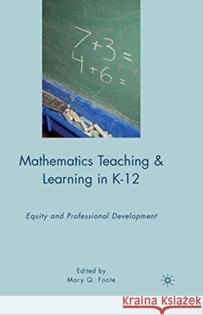 Mathematics Teaching and Learning in K-12: Equity and Professional Development Foote, M. 9781349384136 Palgrave MacMillan