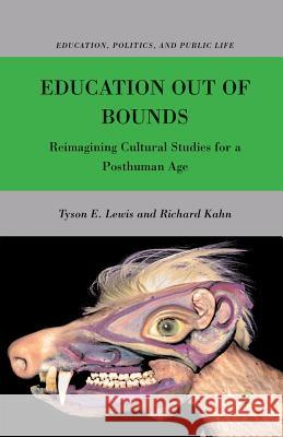 Education Out of Bounds: Reimagining Cultural Studies for a Posthuman Age Lewis, T. 9781349384181 Palgrave MacMillan