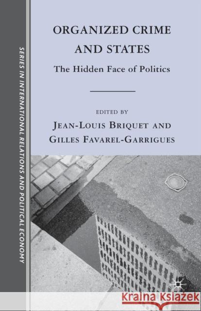 Organized Crime and States: The Hidden Face of Politics Briquet, J. 9781349384433