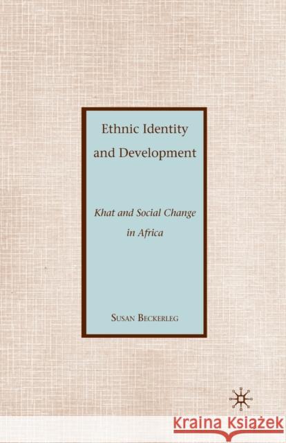 Ethnic Identity and Development: Khat and Social Change in Africa Beckerleg, S. 9781349384532 Palgrave MacMillan