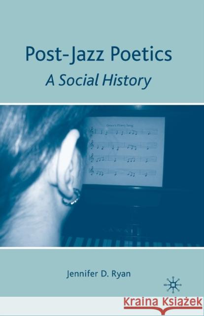 Post-Jazz Poetics: A Social History Ryan, J. 9781349384631 Palgrave MacMillan