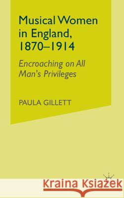 Musical Women in England, 1870-1914: Encroaching on All Man's Privileges Na, Na 9781349385119 Palgrave MacMillan