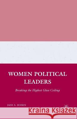 Women Political Leaders: Breaking the Highest Glass Ceiling Jensen, J. 9781349385720 Palgrave MacMillan