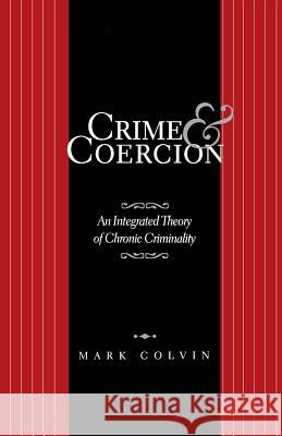 Crime and Coercion: An Integrated Theory of Chronic Criminality Na, Na 9781349386215 Palgrave MacMillan