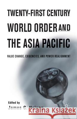 Twenty-First Century World Order and the Asia Pacific: Value Change, Exigencies, and Power Realignment Hsiung, J. 9781349386659 Palgrave MacMillan