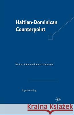 Haitian-Dominican Counterpoint: Nation, State, and Race on Hispaniola Matibag, E. 9781349387724 Palgrave MacMillan