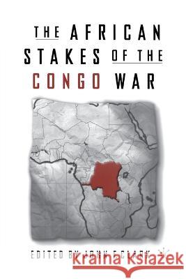 The African Stakes of the Congo War J. Clark John F. Clark 9781349388028 Palgrave MacMillan
