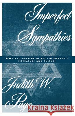 Imperfect Sympathies: Jews and Judaism in British Romantic Literature and Culture Page, J. 9781349388110