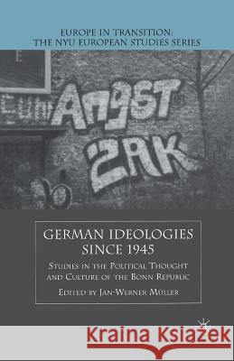 German Ideologies Since 1945: Studies in the Political Thought and Culture of the Bonn Republic Muller, J. 9781349388172 Palgrave MacMillan