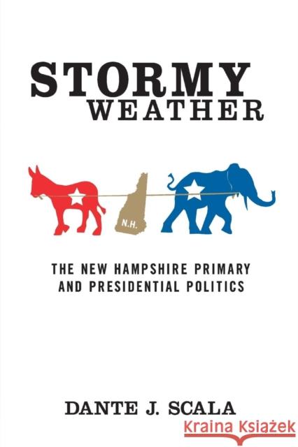 Stormy Weather: The New Hampshire Primary and Presidential Politics Scala, D. 9781349388332 Palgrave MacMillan