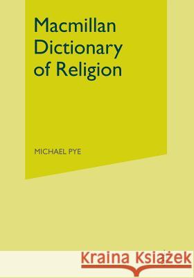 MacMillan Dictionary of Religion Pye, Michael 9781349388615 Palgrave MacMillan