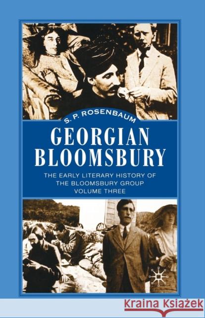 Georgian Bloomsbury: Volume 3: The Early Literary History of the Bloomsbury Group, 1910-1914 Rosenbaum, S. 9781349388639 Palgrave MacMillan