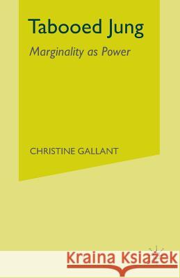 Tabooed Jung: Marginality as Power C. Gallant 9781349389889 Palgrave MacMillan