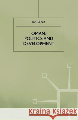 Oman: Politics and Development Ian Skeet Skeet I.                                 I. Skeet 9781349390779 Palgrave MacMillan