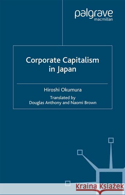 Corporate Capitslism in Japan H. Okumura Douglas Anthony Naomi Brown 9781349390922 Palgrave Macmillan