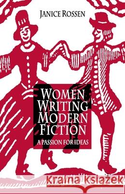 Women Writing Modern Fiction: A Passion for Ideas Rossen, J. 9781349392469 Palgrave Macmillan