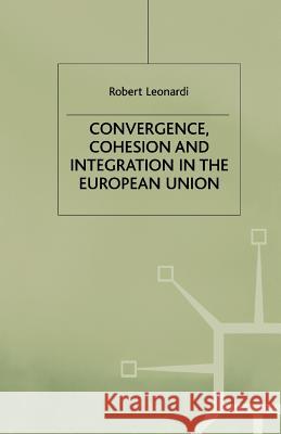 Convergence, Cohesion and Integration in the European Union R. Leonardi 9781349393503 Palgrave MacMillan