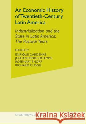 An Economic History of Twentieth-Century Latin America: Volume 3: Industrialization and the State in Latin America: The Postwar Years Cardenas, E. 9781349394296 Palgrave MacMillan