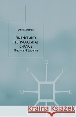 Finance and Technological Change: Theory and Evidence Santarelli, E. 9781349394654 Palgrave MacMillan