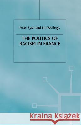 The Politics of Racism in France P. Fysh J. Wolfreys 9781349395064 Palgrave MacMillan