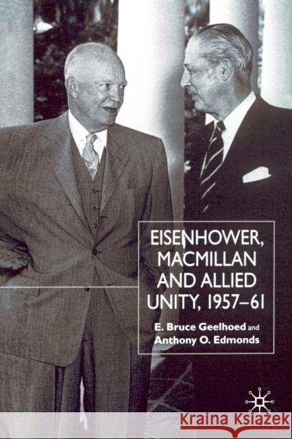Eisenhower, MacMillan and Allied Unity, 1957-1961 Geelhoed, E. 9781349395422 Palgrave MacMillan