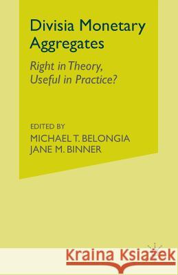 Divisia Monetary Aggregates: Theory and Practice Belongia, M. 9781349396146