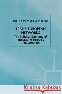 Trans-European Networks: The Political Economy of Integrating Europe's Infrastructure Johnson, D. 9781349396429 Palgrave MacMillan