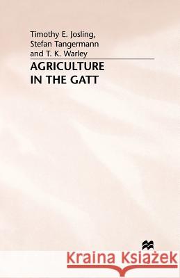 Agriculture in the GATT T. Josling S. Tangermann K. Warley 9781349397679