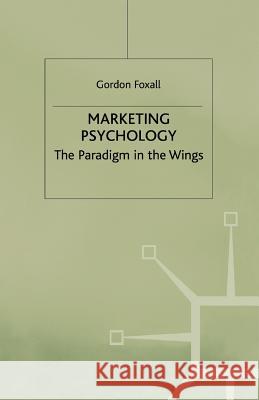 Marketing Psychology: The Paradigm in the Wings Foxall, G. 9781349398140 Palgrave MacMillan