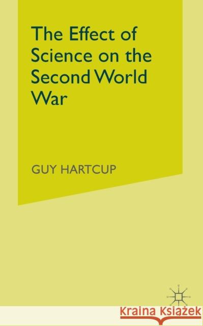 The Effect of Science on the Second World War G. Hartcup 9781349398768 Palgrave MacMillan