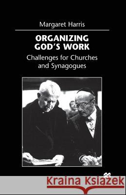 Organizing God's Work: Challenges for Churches and Synagogues Harris, M. 9781349399024 Palgrave MacMillan