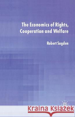 The Economics of Rights, Co-Operation and Welfare Sugden, R. 9781349400188 Palgrave Macmillan