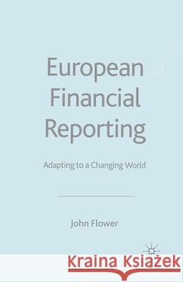 European Financial Reporting: Adapting to a Changing World Flower, J. 9781349400720 Palgrave MacMillan