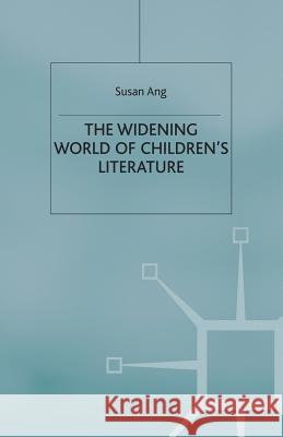 The Widening World of Children's Literature S. Ang 9781349400928 Palgrave MacMillan