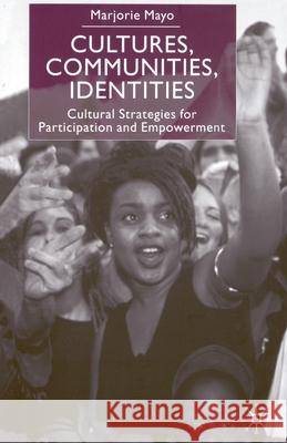 Cultures, Communities, Identities: Cultural Strategies for Participation and Empowerment Campling, Jo 9781349403585