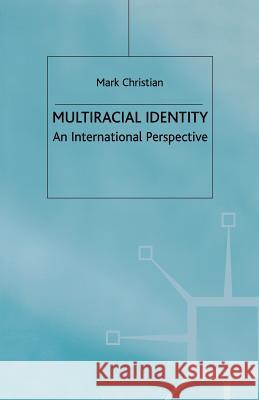 Multiracial Identity: An International Perspective Christian, M. 9781349403608 Palgrave MacMillan