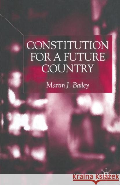 Constitution for a Future Country M. Bailey N. Tideman 9781349404193 Palgrave MacMillan