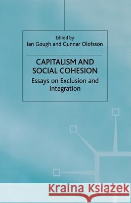Capitalism and Social Cohesion: Essays on Exclusion and Integration Gough, I. 9781349404711 Palgrave MacMillan