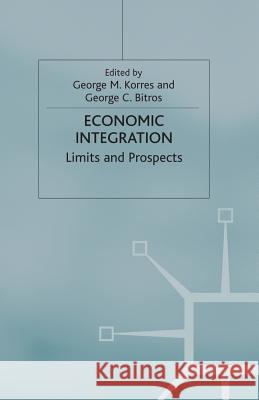 Economic Integration: Limits and Prospects Bitros, G. 9781349405480 Palgrave MacMillan