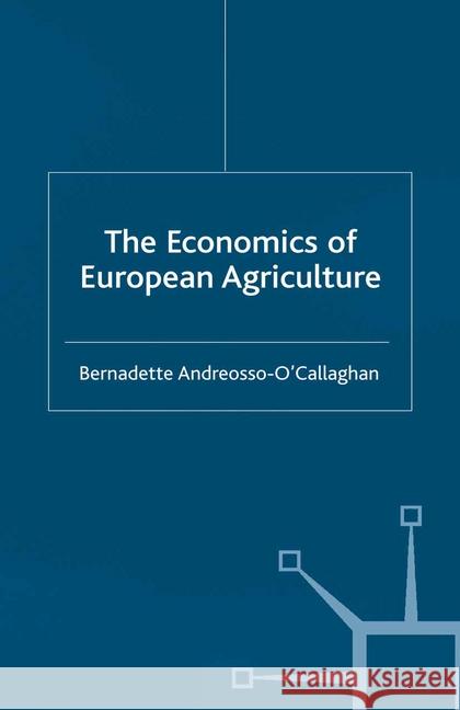 The Economics of European Agriculture B. Andreosso-O'Callaghan   9781349405985 Palgrave Macmillan