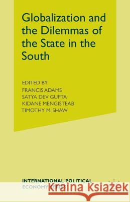 Globalization and the Dilemmas of the State in the South F. Adams S. Gupta K. Mengisteab 9781349406227 Palgrave MacMillan