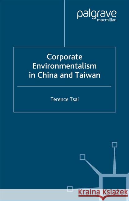 Corporate Environmentalism in China and Taiwan T. Tsai   9781349406333 Palgrave Macmillan