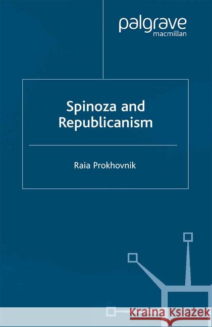 Spinoza and Republicanism R. Prokhovnik   9781349407637 Palgrave Macmillan