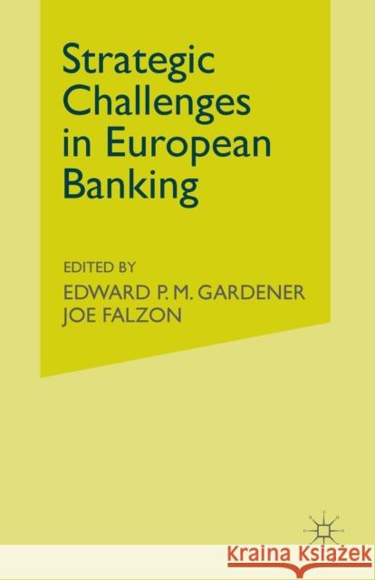 Strategic Challenges in European Banking J. Falzon E. Gardener 9781349407781 Palgrave MacMillan
